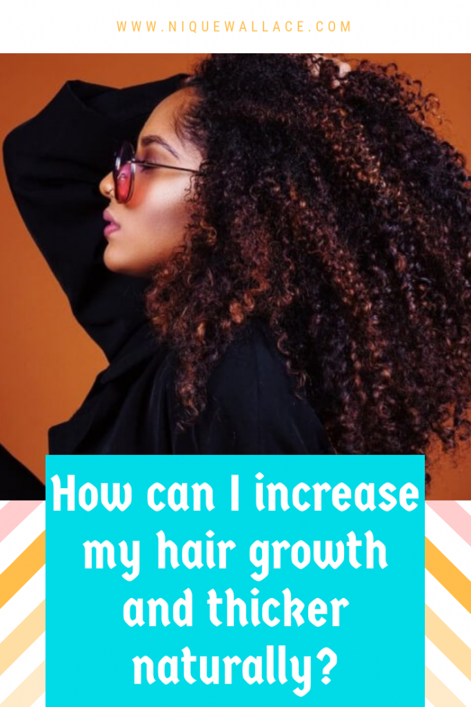 How can I increase my hair growth and thicker naturally_