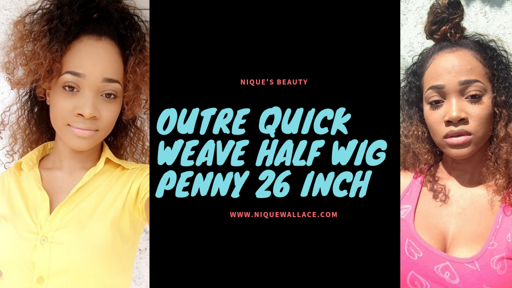 Outre Quick Weave Half Wig Penny 26 Inch Nique S Beauty