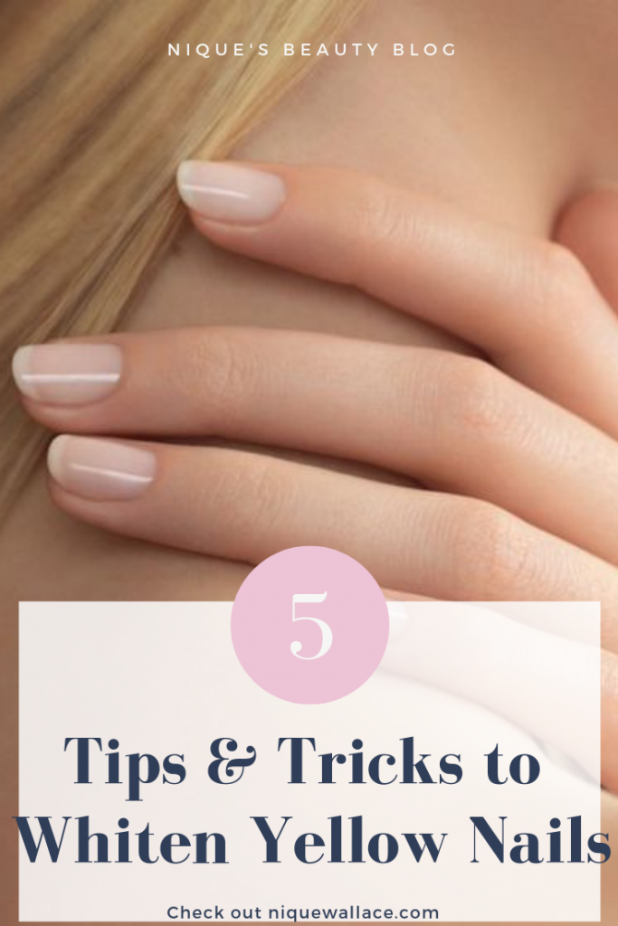 Tips & Tricks to   Whiten Yellow Nails