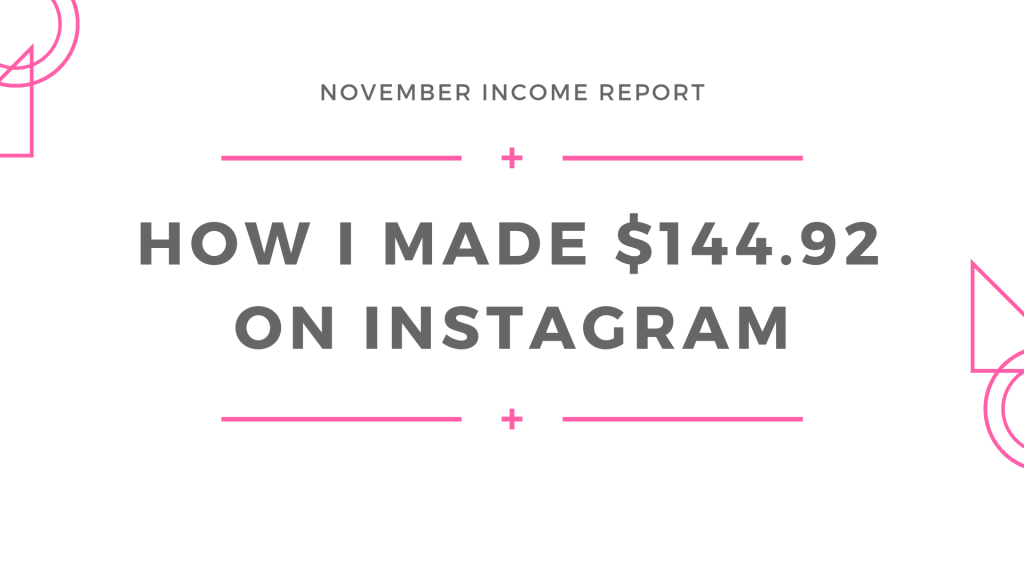 How I Make Money on Instagram || November Income Report
