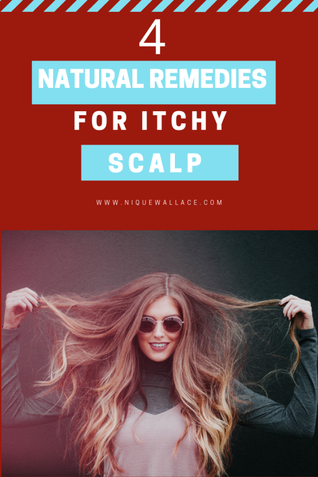 4 Home Remedies for Itchy scalp | Nique's Beauty